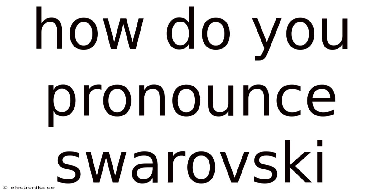 How Do You Pronounce Swarovski