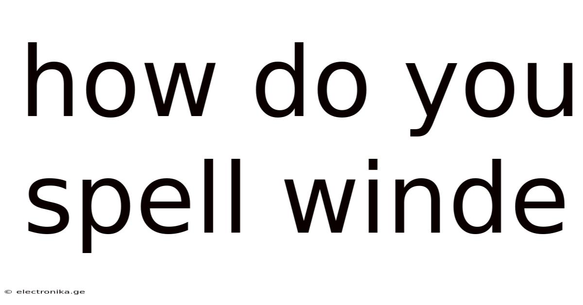 How Do You Spell Winde