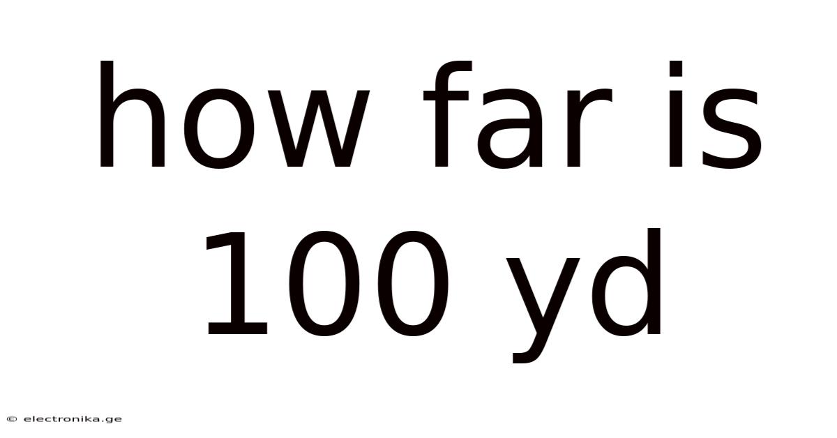 How Far Is 100 Yd