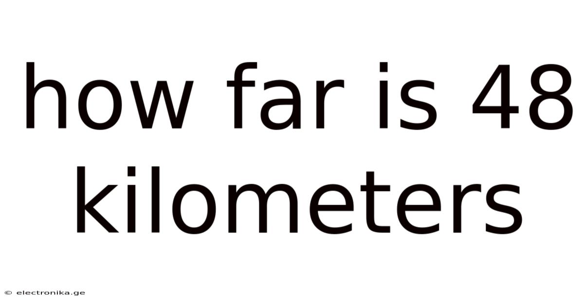 How Far Is 48 Kilometers