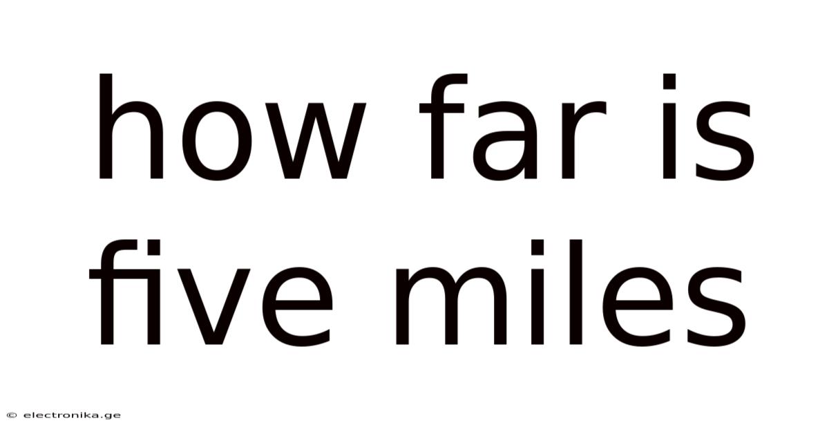 How Far Is Five Miles