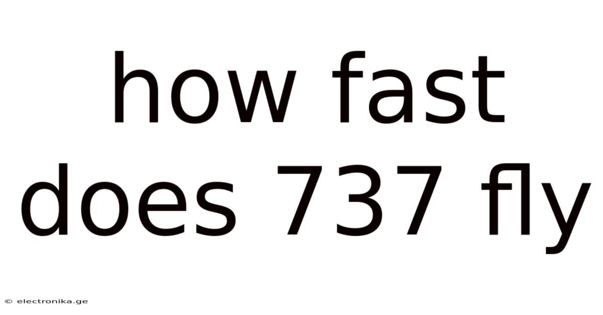How Fast Does 737 Fly