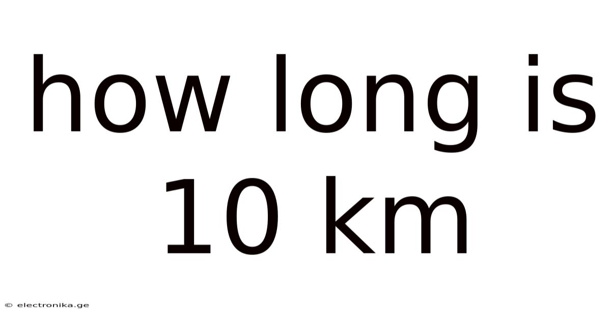How Long Is 10 Km