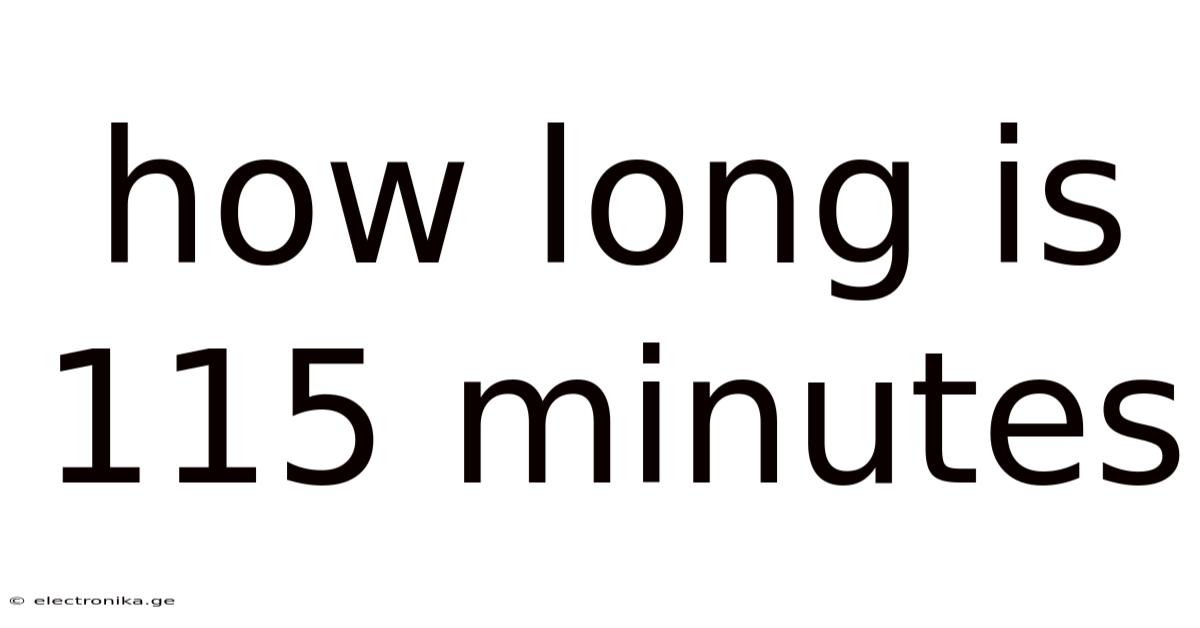 How Long Is 115 Minutes