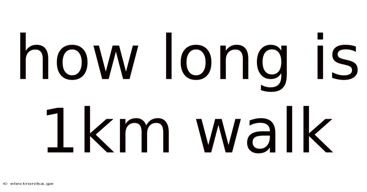 How Long Is 1km Walk