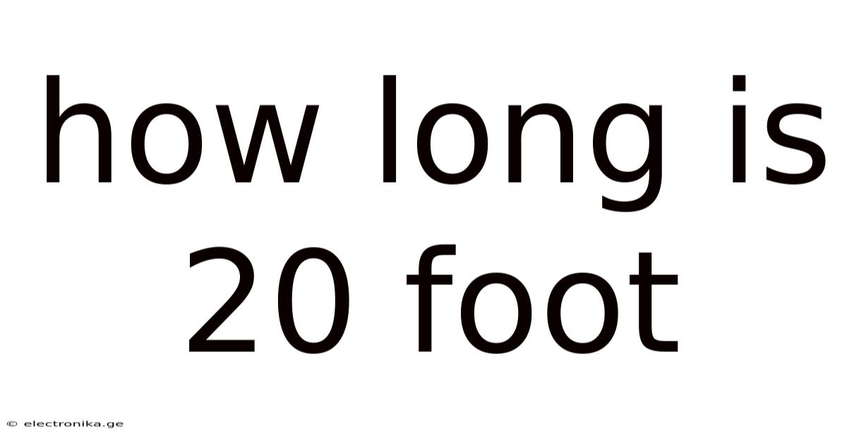 How Long Is 20 Foot