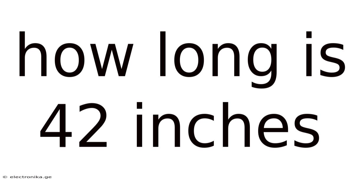 How Long Is 42 Inches