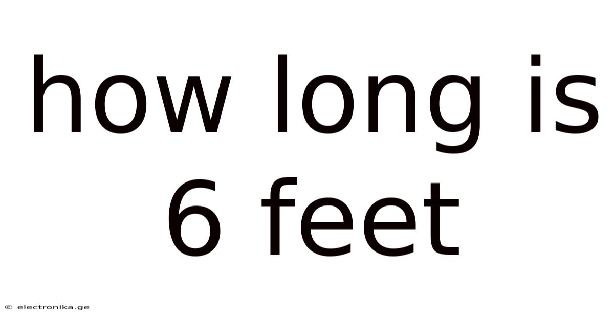How Long Is 6 Feet