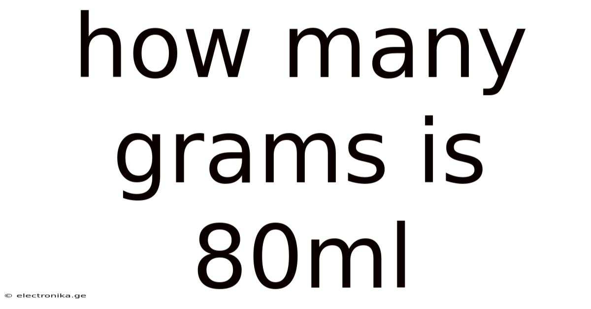 How Many Grams Is 80ml