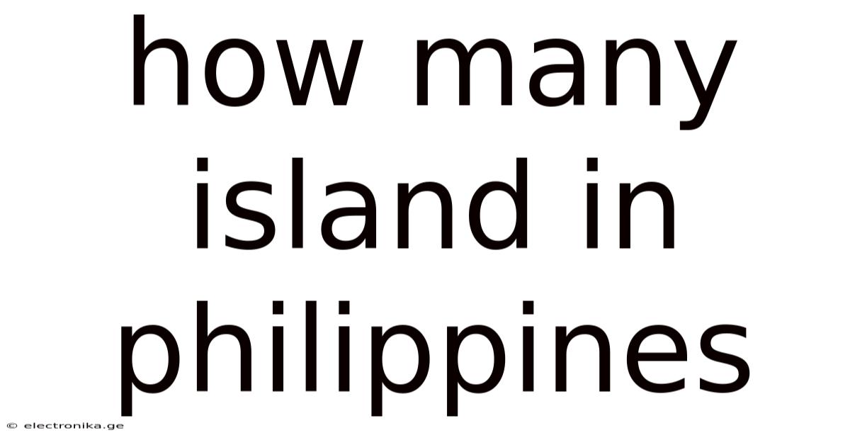 How Many Island In Philippines