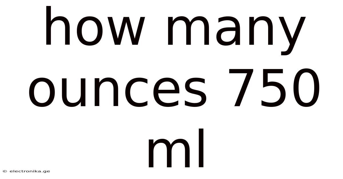 How Many Ounces 750 Ml
