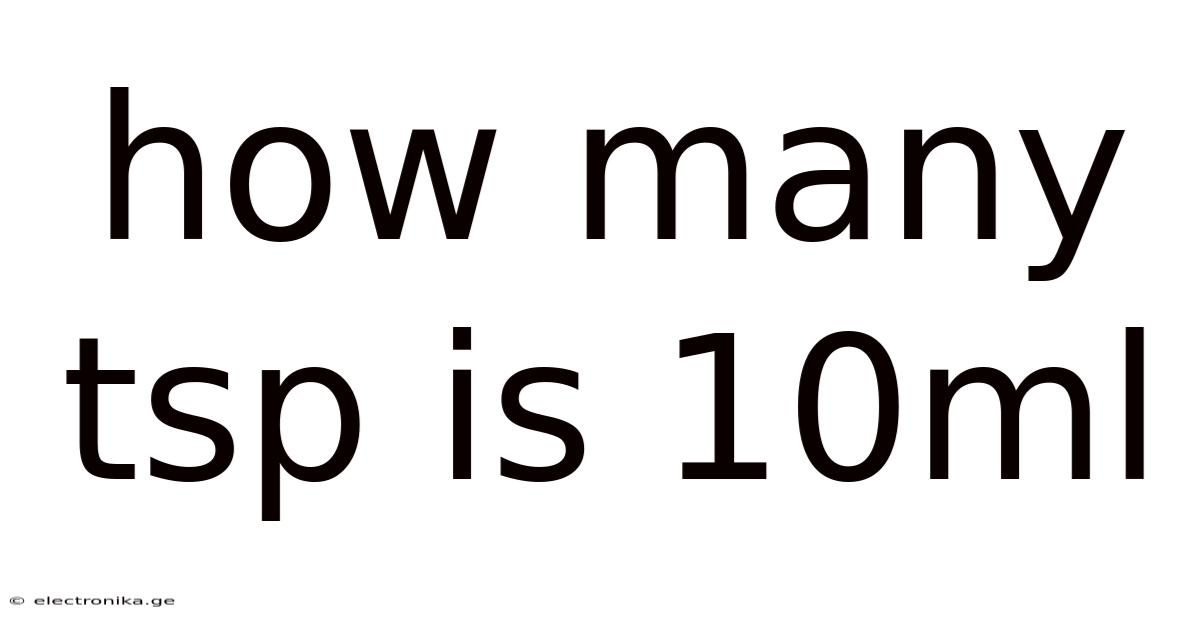 How Many Tsp Is 10ml