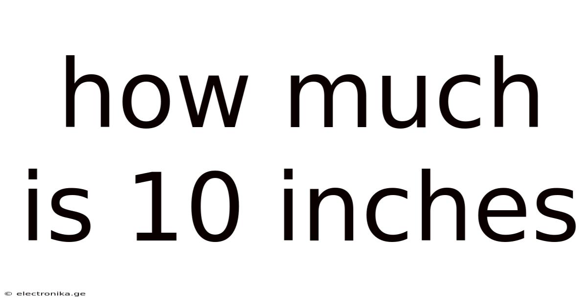 How Much Is 10 Inches