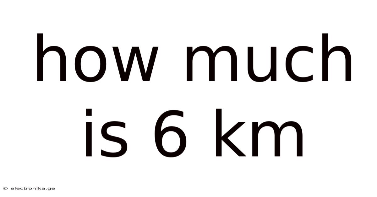 How Much Is 6 Km
