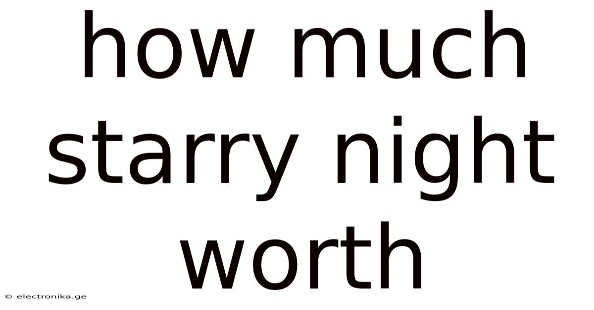 How Much Starry Night Worth