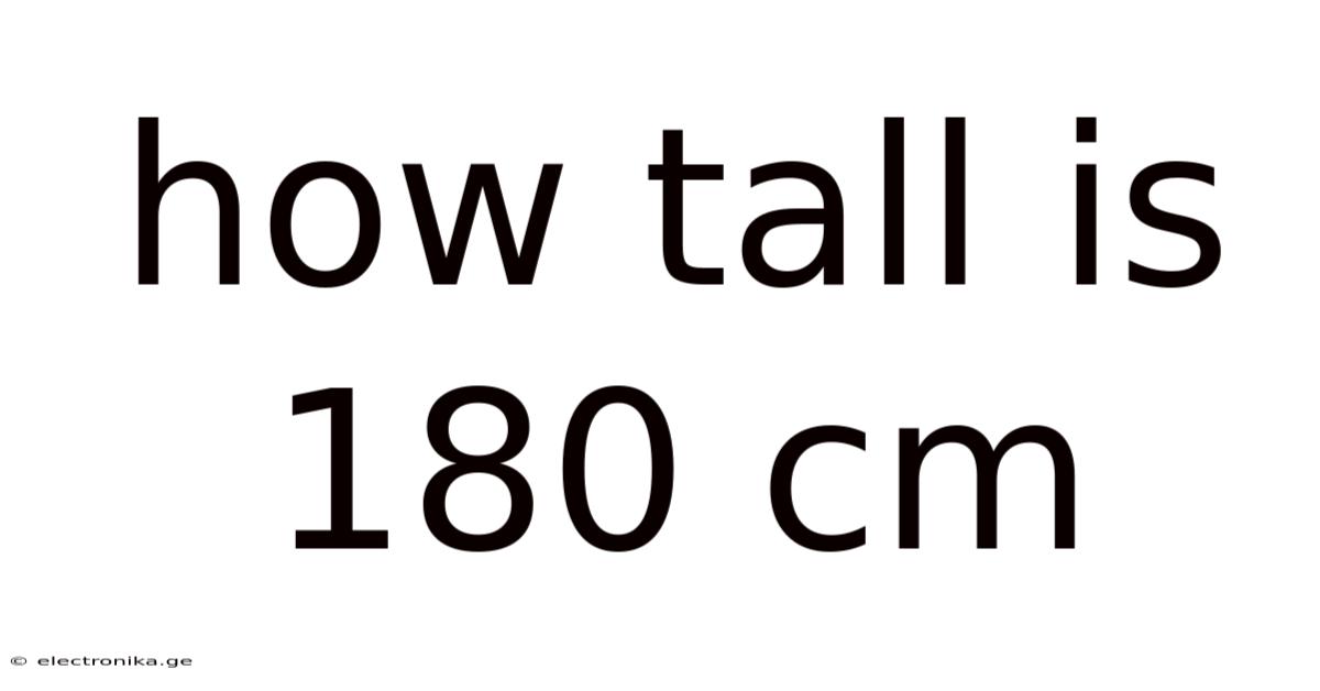 How Tall Is 180 Cm