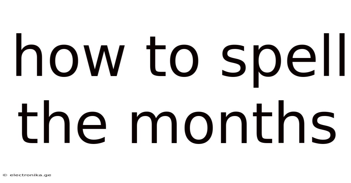 How To Spell The Months