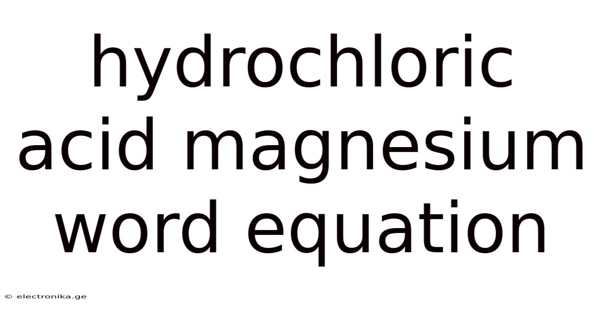 Hydrochloric Acid Magnesium Word Equation