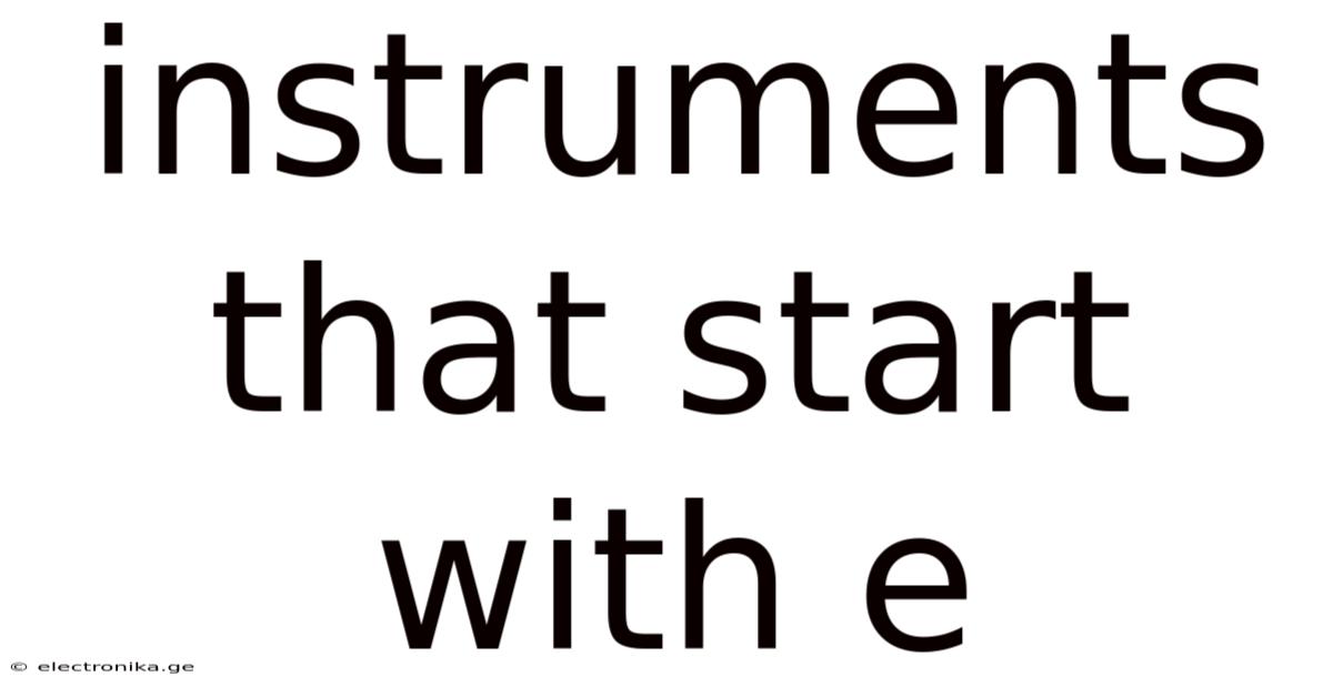 Instruments That Start With E