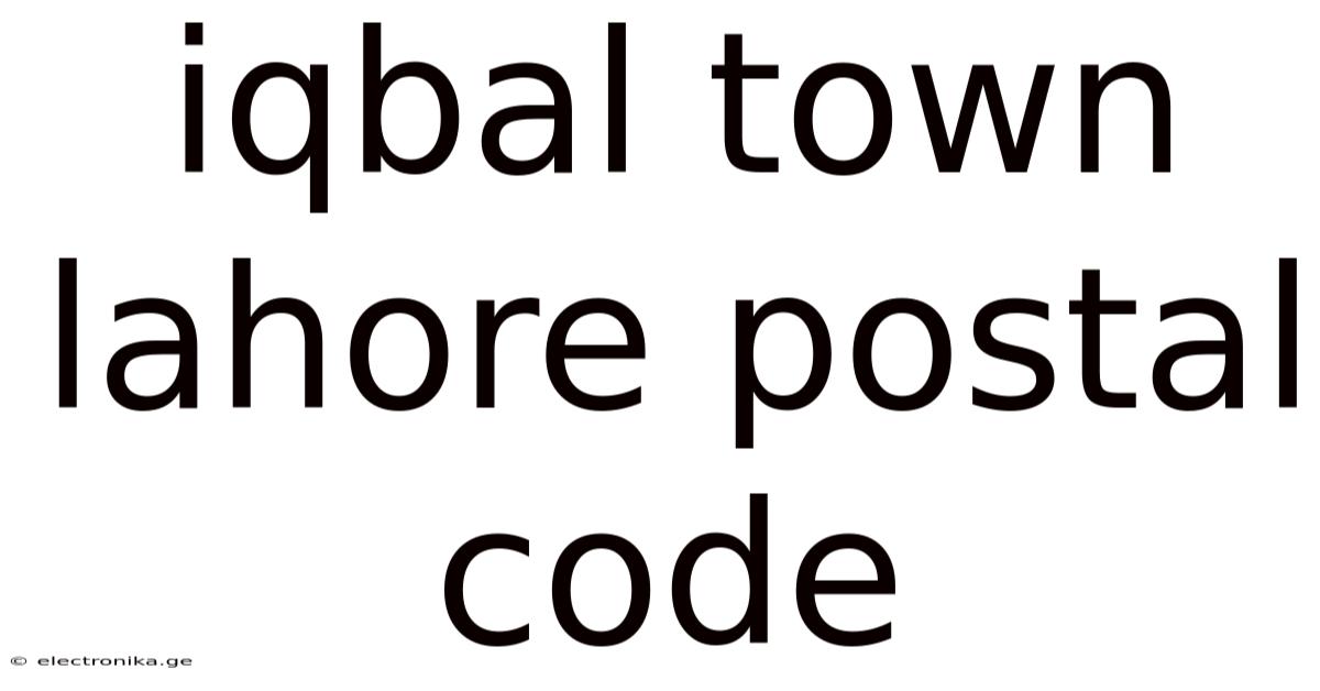 Iqbal Town Lahore Postal Code