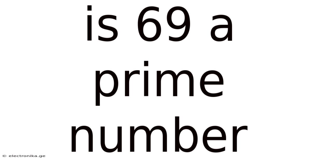Is 69 A Prime Number