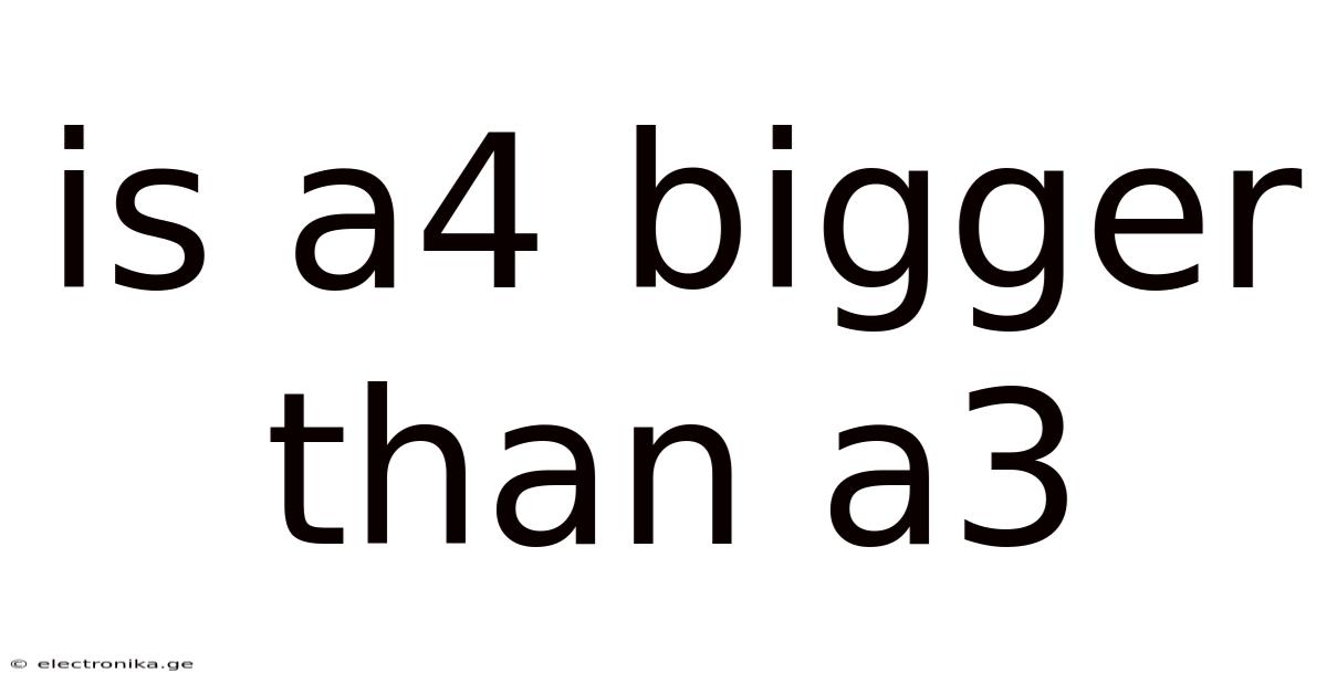 Is A4 Bigger Than A3