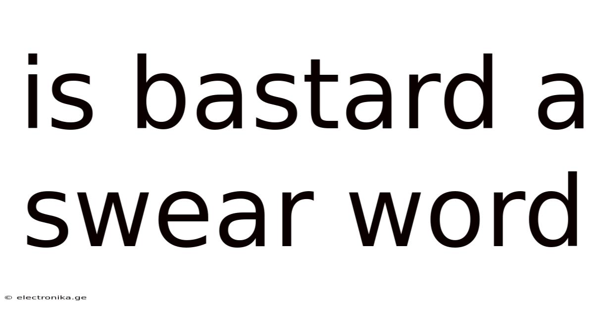 Is Bastard A Swear Word