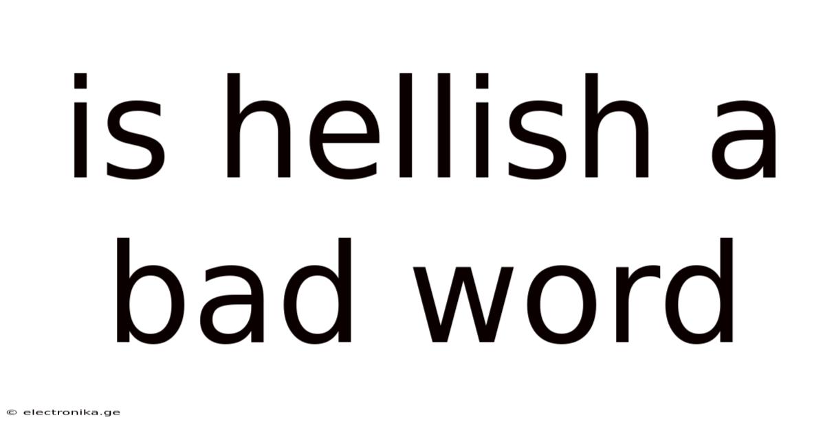 Is Hellish A Bad Word