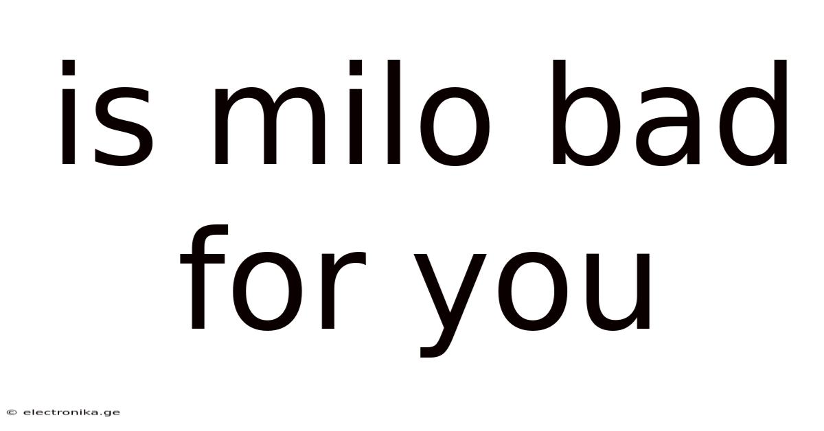 Is Milo Bad For You