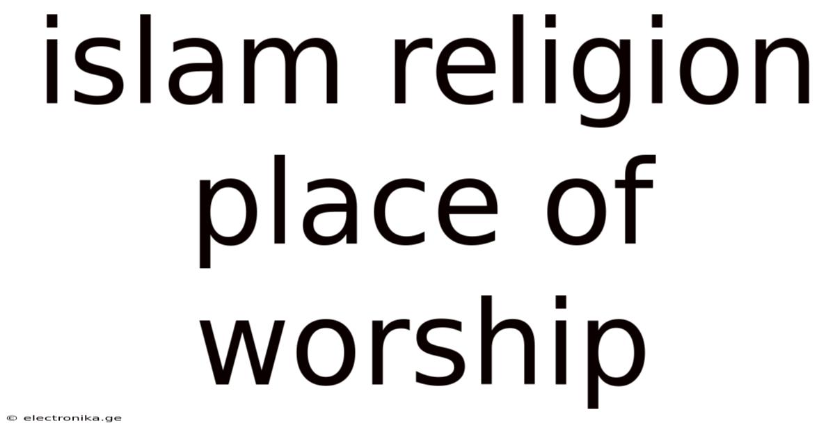 Islam Religion Place Of Worship