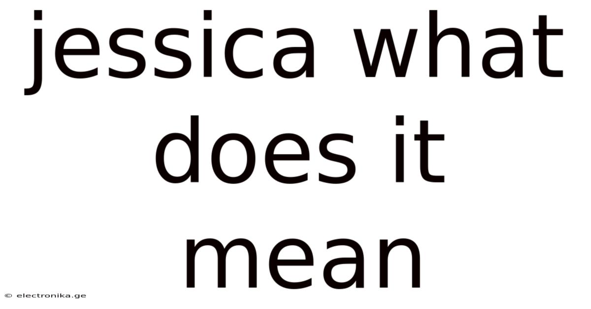 Jessica What Does It Mean