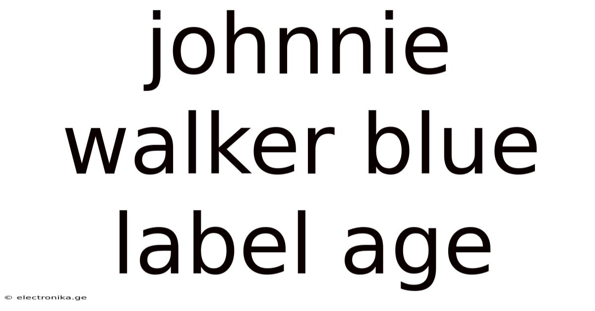 Johnnie Walker Blue Label Age
