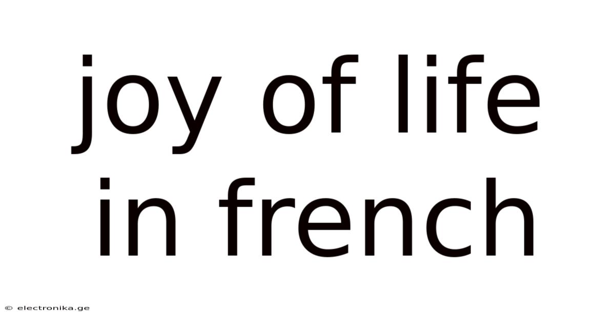 Joy Of Life In French