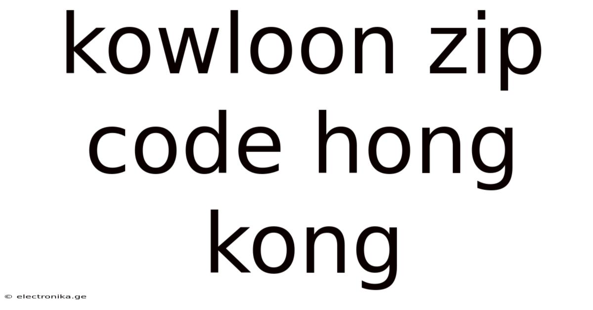 Kowloon Zip Code Hong Kong