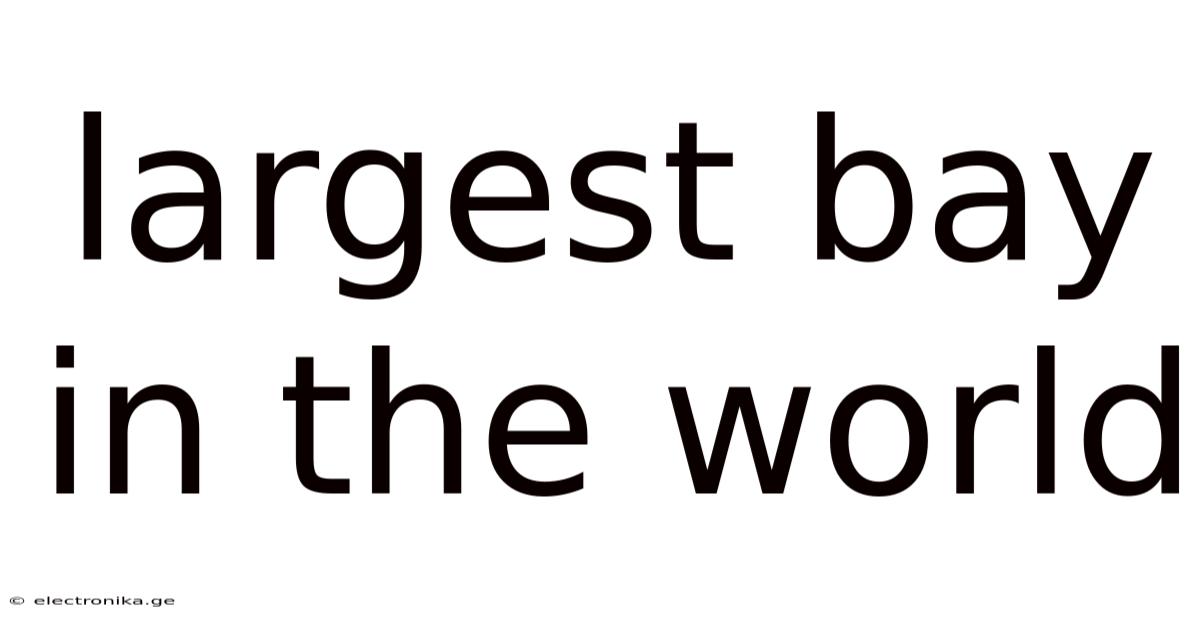 Largest Bay In The World