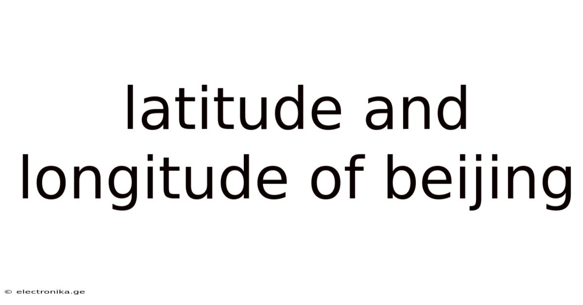 Latitude And Longitude Of Beijing