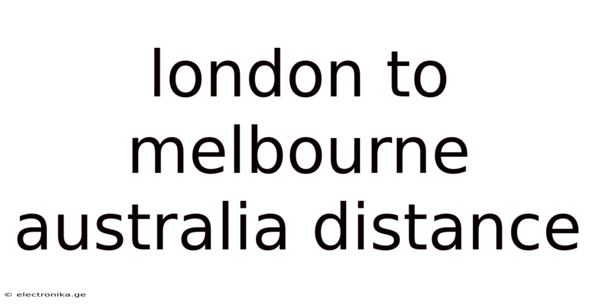 London To Melbourne Australia Distance