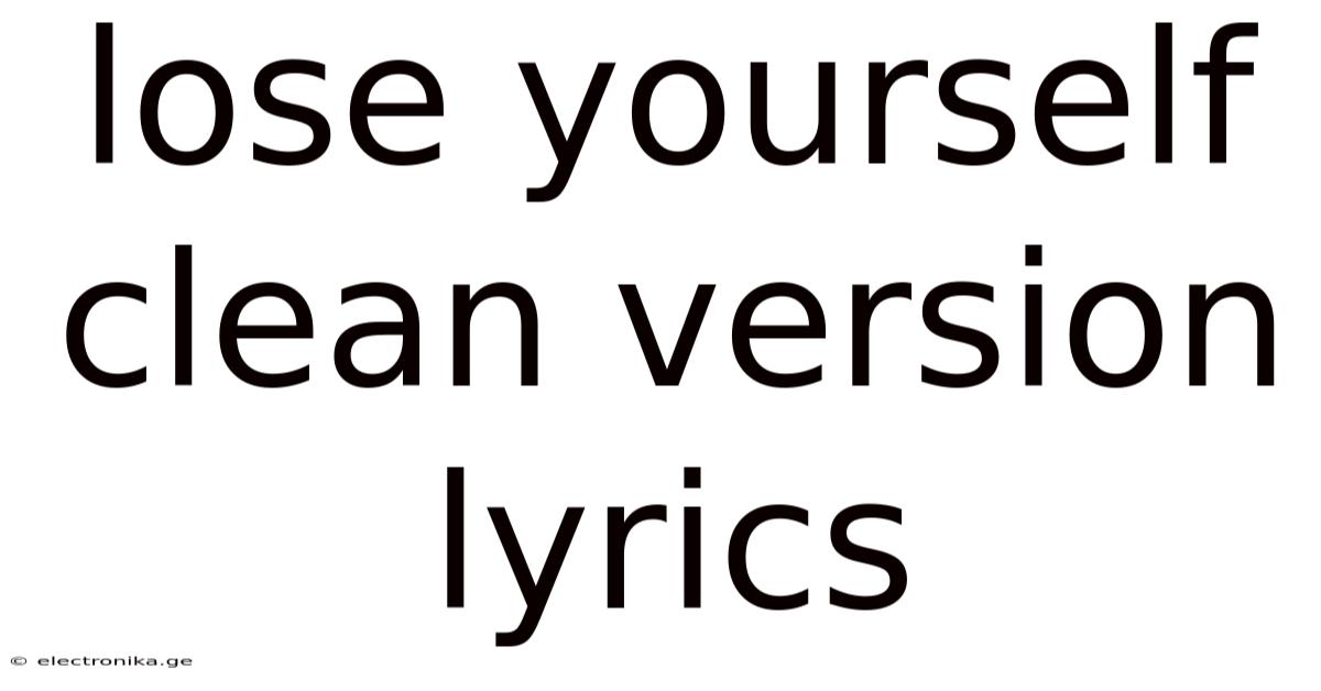 Lose Yourself Clean Version Lyrics