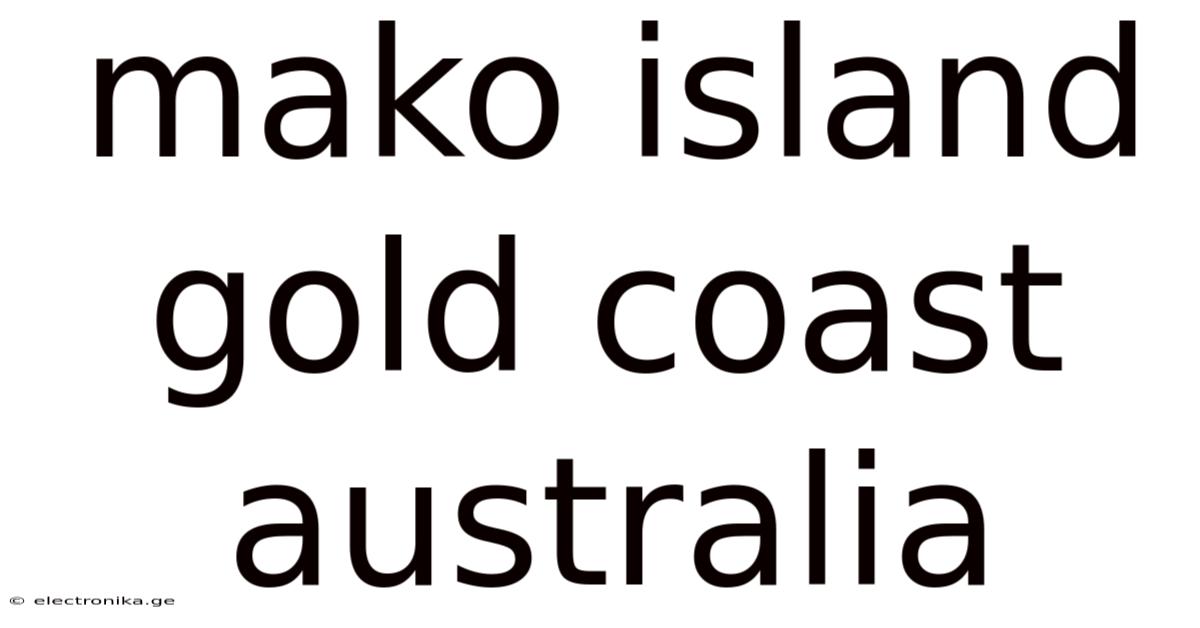 Mako Island Gold Coast Australia