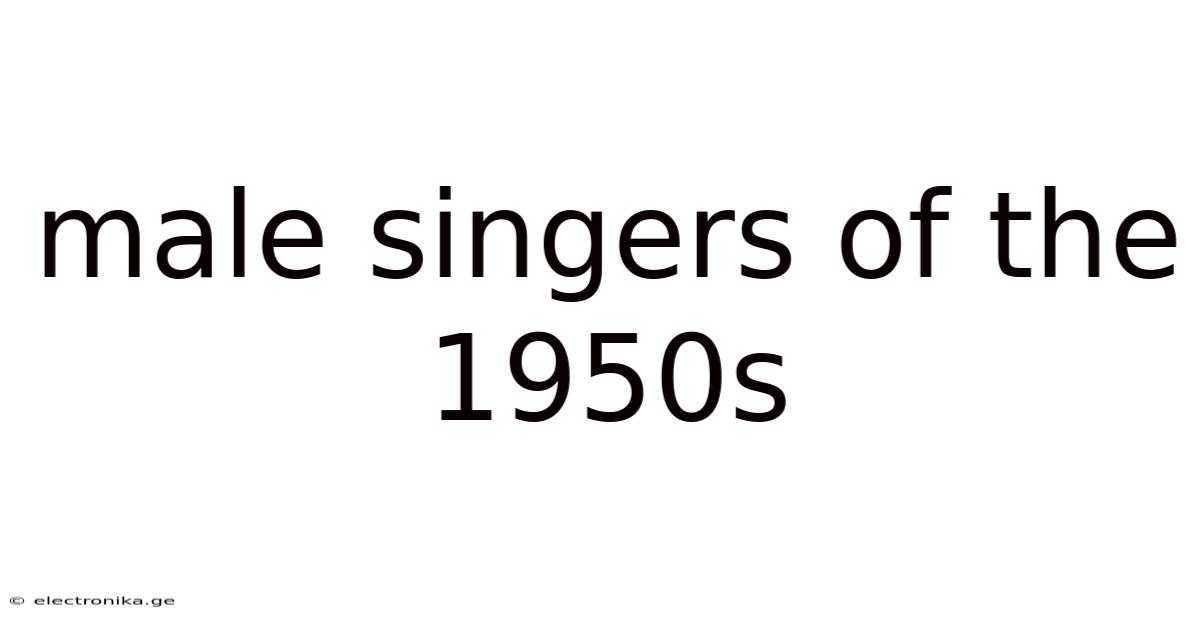 Male Singers Of The 1950s