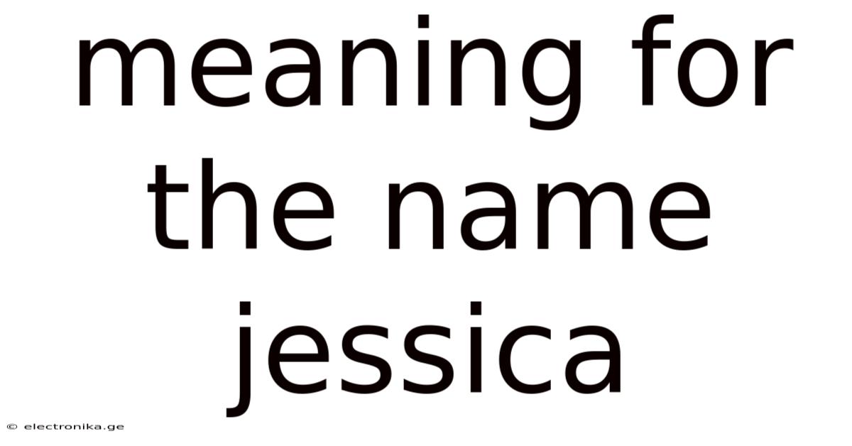Meaning For The Name Jessica