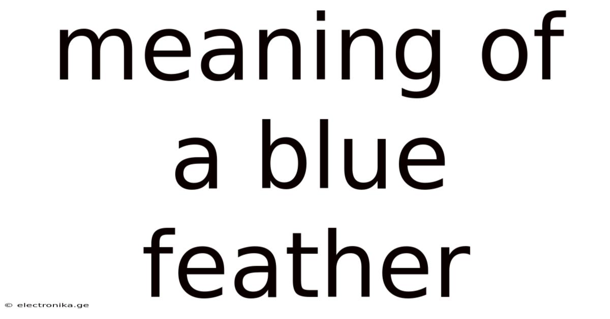 Meaning Of A Blue Feather