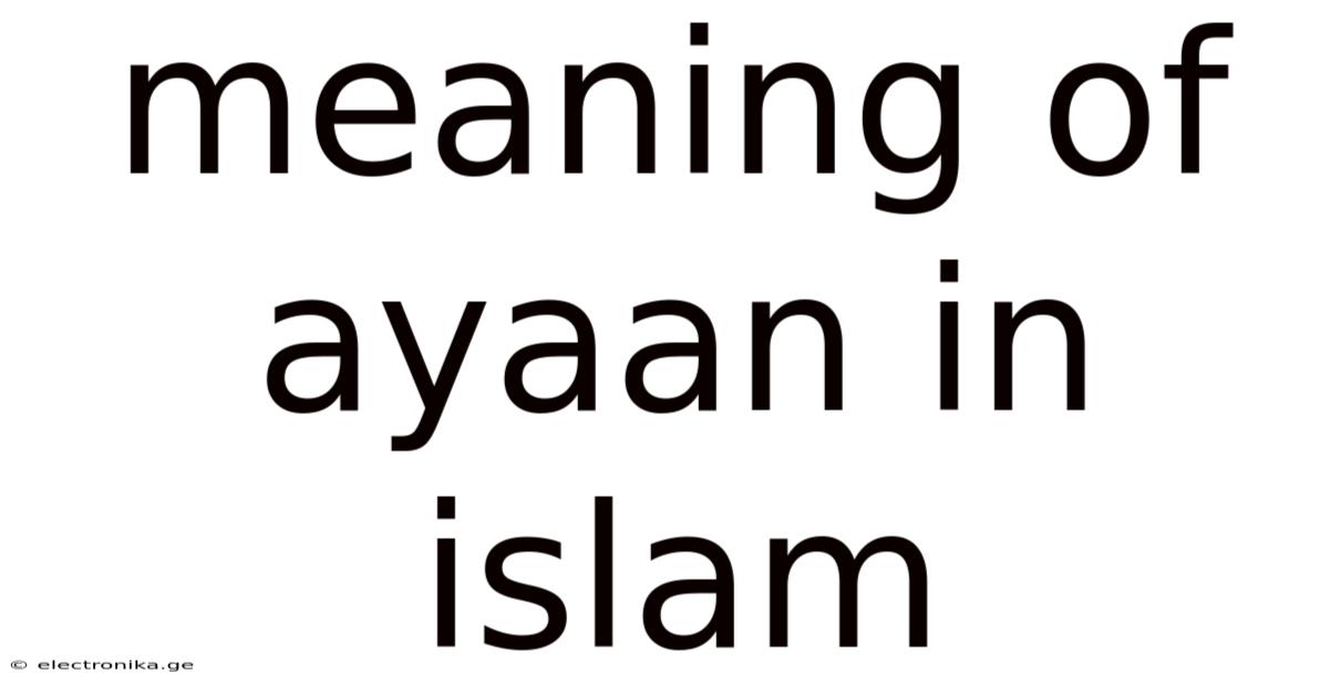 Meaning Of Ayaan In Islam