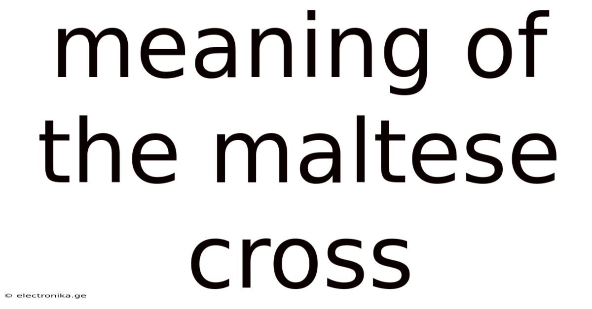 Meaning Of The Maltese Cross