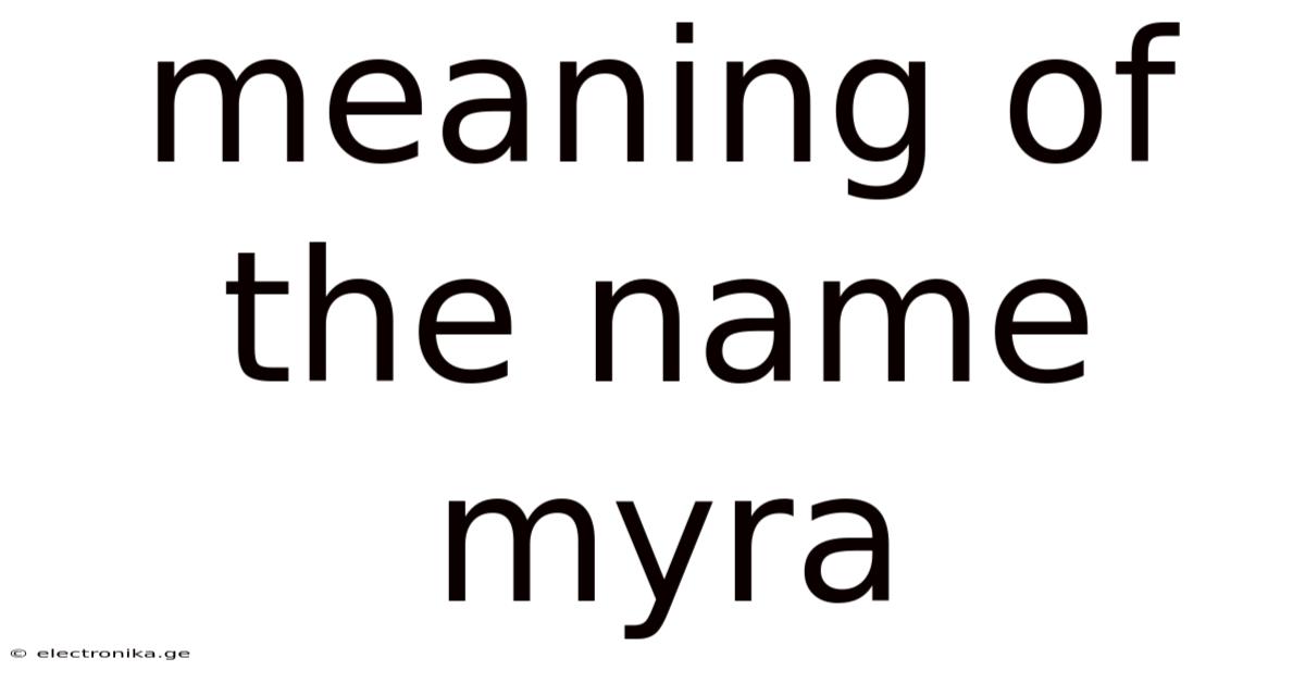 Meaning Of The Name Myra