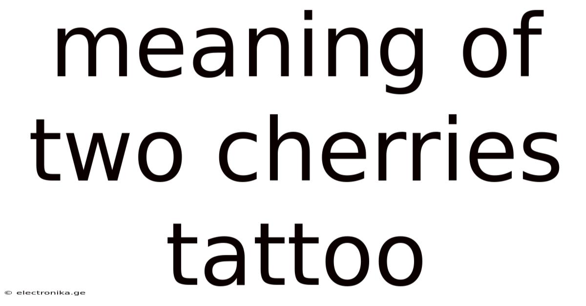 Meaning Of Two Cherries Tattoo