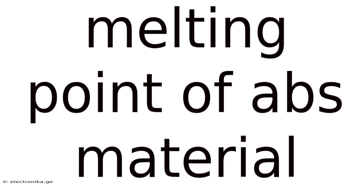 Melting Point Of Abs Material