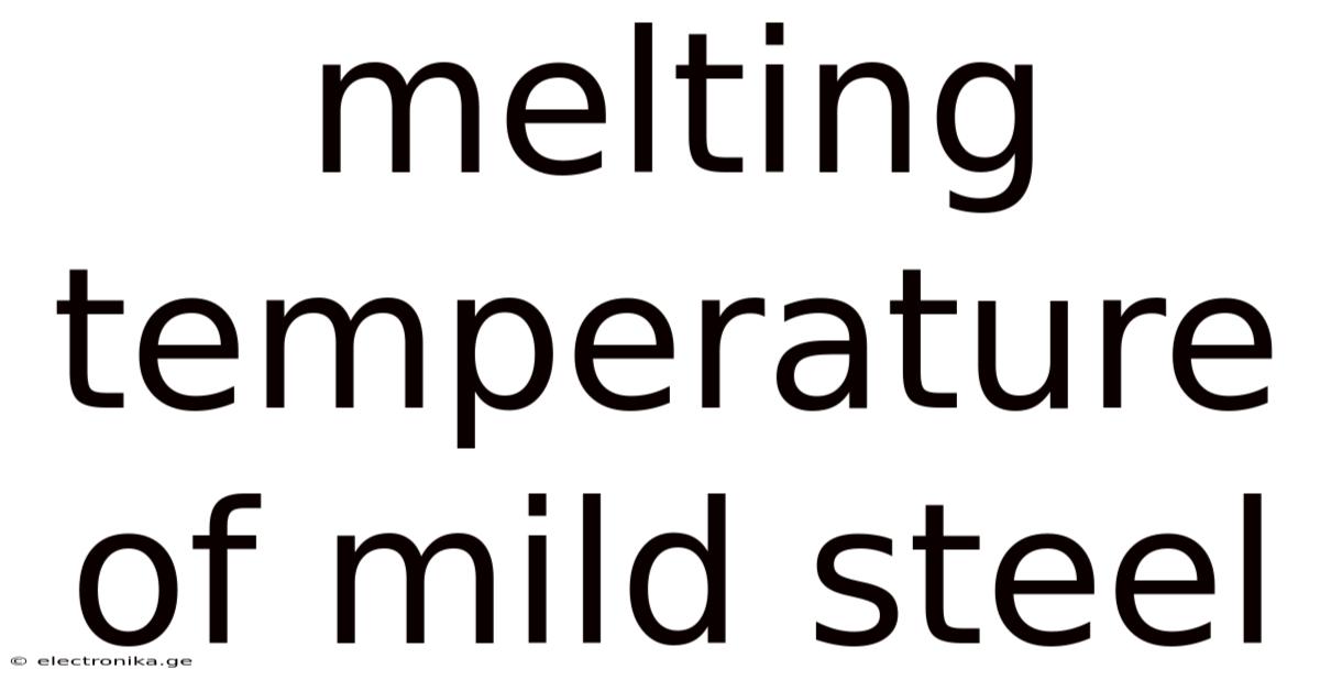 Melting Temperature Of Mild Steel