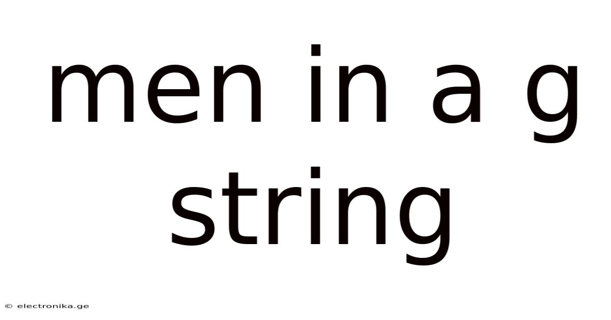 Men In A G String