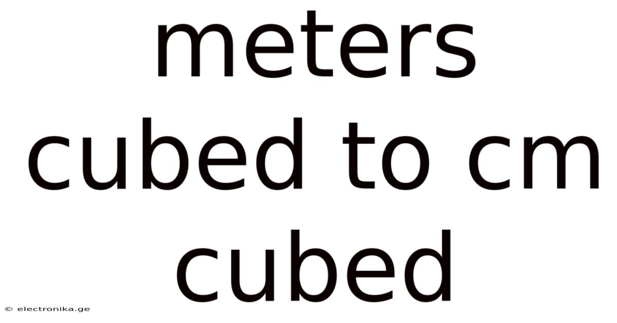 Meters Cubed To Cm Cubed